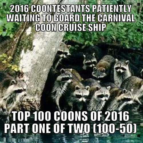 The Carnival Coon Cruise: Top 100 Coons of 2016 Part One of Two (100-50)